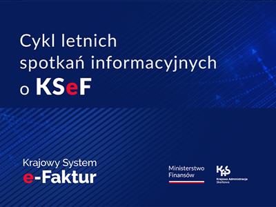 Zdjęcie artykułu Letnie spotkania informacyjne o KSeF. Bądź na bieżąco!
