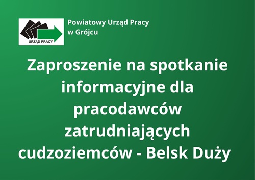 Zdjęcie artykułu Zaproszenie na spotkanie informacyjne dla pracodawców zatrudniających cudzoziemców - Belsk Duży