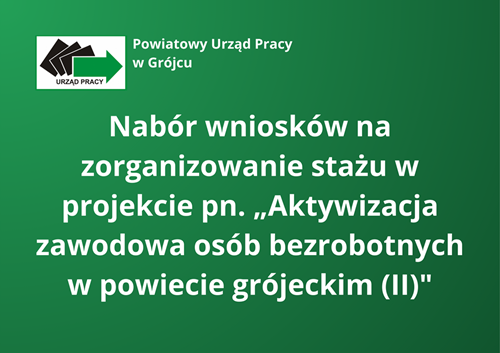 Zdjęcie artykułu Nabór wniosków na zorganizowanie stażu w projekcie pn. „Aktywizacja zawodowa osób bezrobotnych w powiecie grójeckim (II)"